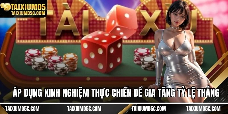 Áp dụng kinh nghiệm thực chiến để gia tăng tỷ lệ thắng