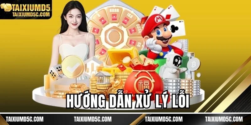 Hướng dẫn xử lý lỗi