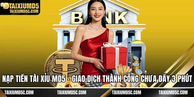 Nạp tiền tài xỉu MD5