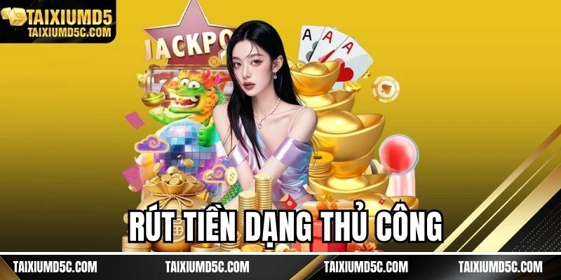 Rút tiền tài xỉu MD5 dạng thủ công